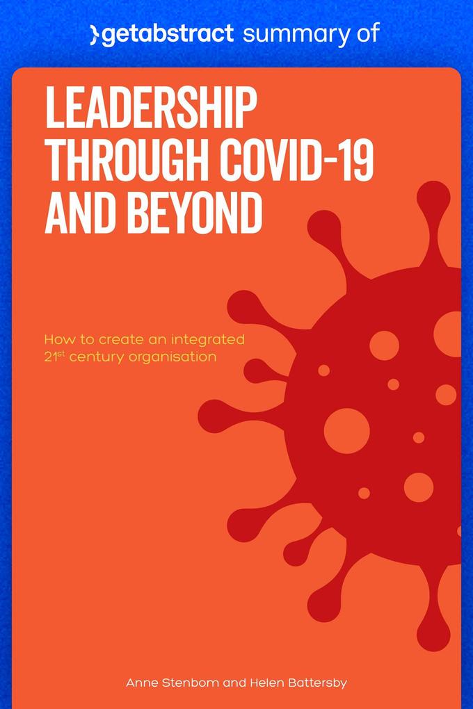 Summary of Leadership Through COVID-19 and Beyond by Helen Battersby and Anne Stenbom