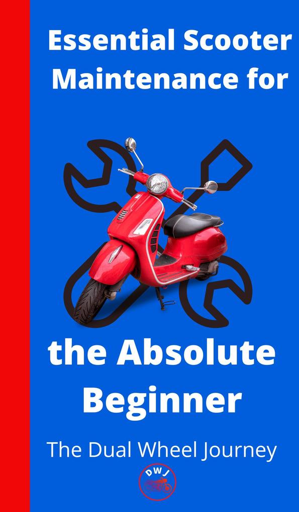 Essential Scooter Maintenance for the Absolute Beginner
