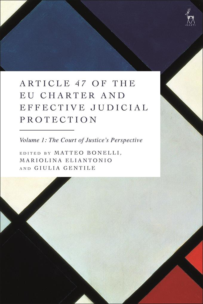 Article 47 of the EU Charter and Effective Judicial Protection Volume 1