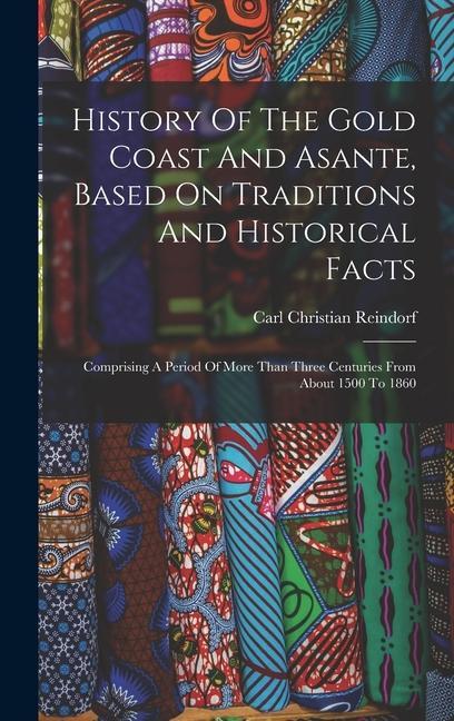 History Of The Gold Coast And Asante Based On Traditions And Historical Facts