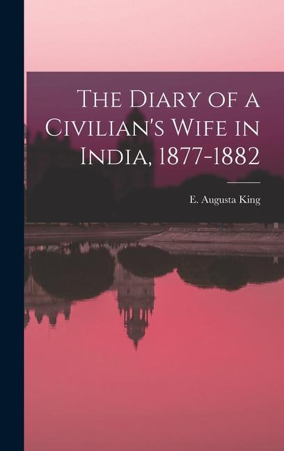 The Diary of a Civilian‘s Wife in India 1877-1882