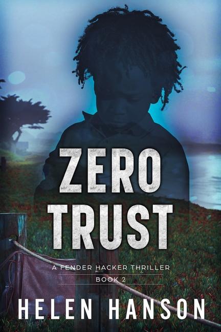 Zero Trust: A Fender Hacker Thriller