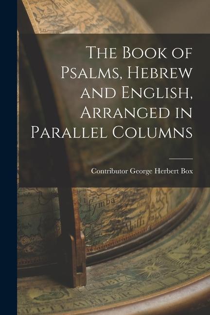 The Book of Psalms Hebrew and English Arranged in Parallel Columns