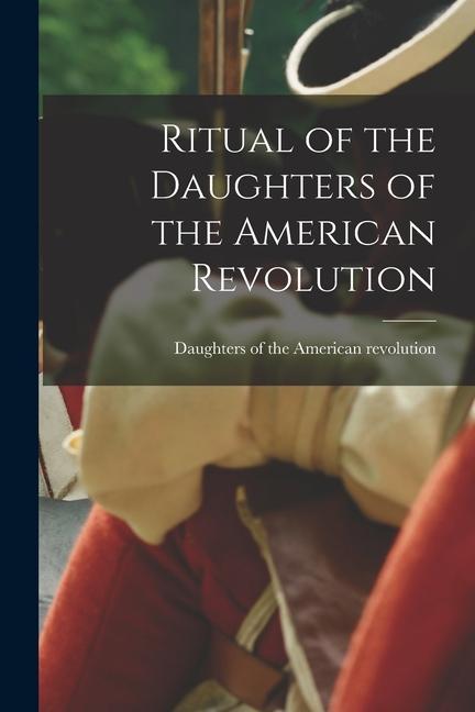Ritual of the Daughters of the American Revolution