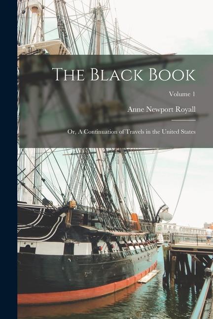 The Black Book; or A Continuation of Travels in the United States; Volume 1
