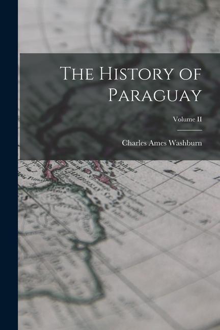 The History of Paraguay; Volume II