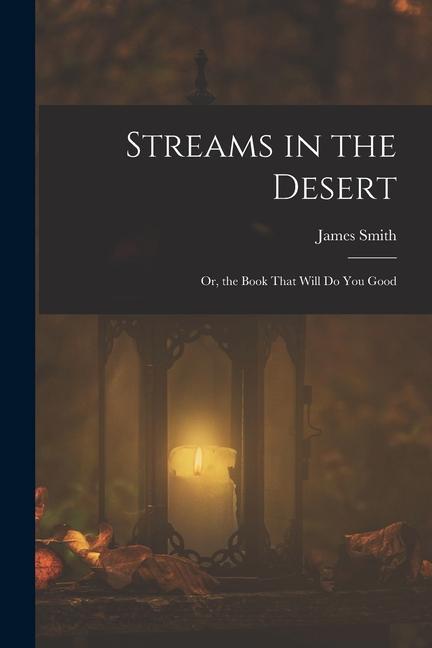 Streams in the Desert: Or the Book That Will Do You Good
