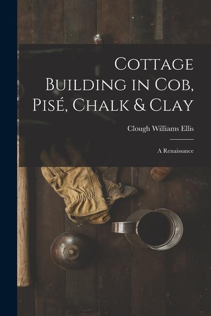 Cottage Building in cob pisé Chalk & Clay; a Renaissance