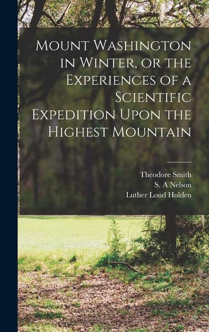 Mount Washington in Winter or the Experiences of a Scientific Expedition Upon the Highest Mountain