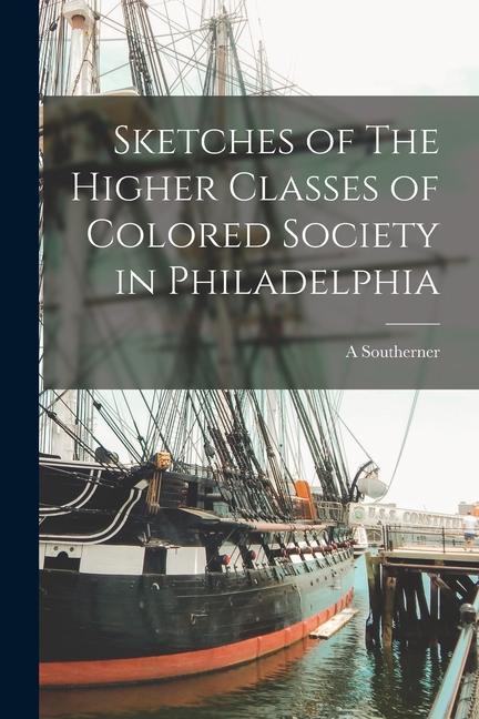 Sketches of The Higher Classes of Colored Society in Philadelphia