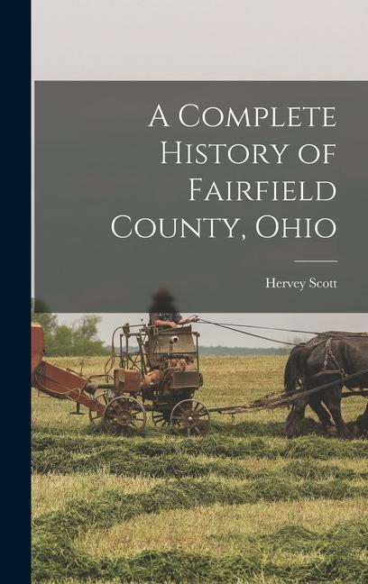 A Complete History of Fairfield County Ohio