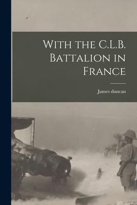 With the C.L.B. Battalion in France