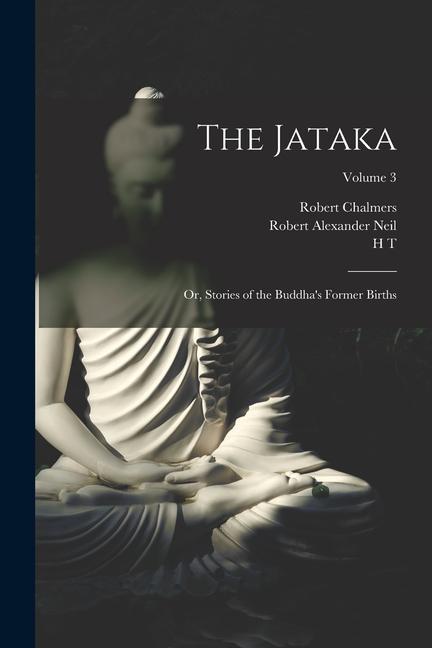 The Jataka; or Stories of the Buddha‘s Former Births; Volume 3