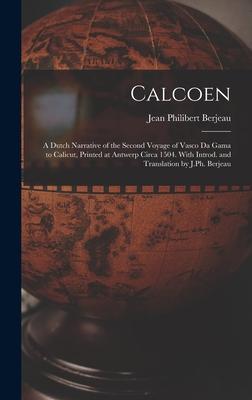 Calcoen: A Dutch Narrative of the Second Voyage of Vasco da Gama to Calicut Printed at Antwerp Circa 1504. With Introd. and Tr