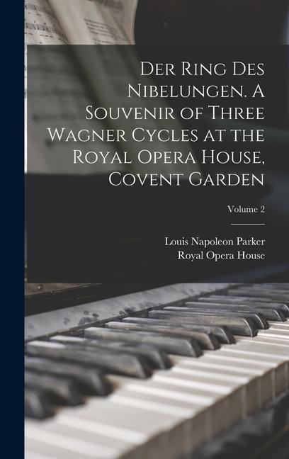 Der Ring des Nibelungen. A Souvenir of Three Wagner Cycles at the Royal Opera House Covent Garden; Volume 2