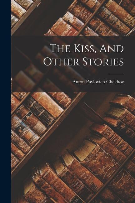 The Kiss And Other Stories