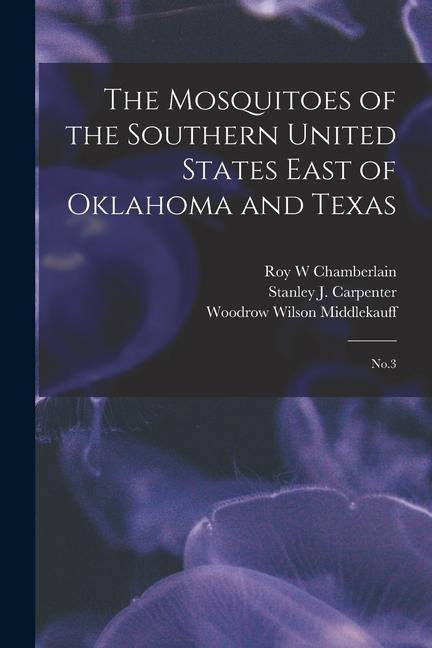 The Mosquitoes of the Southern United States East of Oklahoma and Texas: No.3