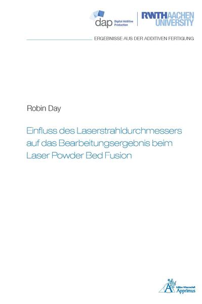 Einfluss des Laserstrahldurchmessers auf das Bearbeitungsergebnis beim Laser Powder Bed Fusion