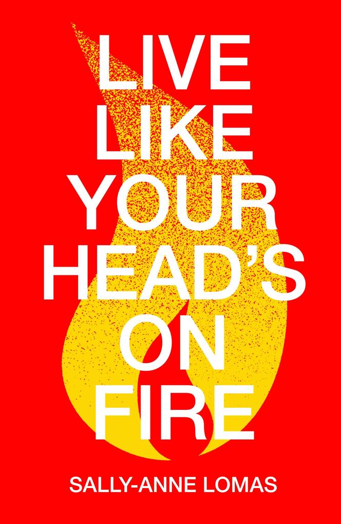 Live Like Your Head‘s On Fire