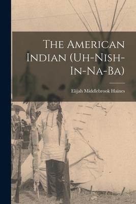 The American Indian (Uh-Nish-In-Na-Ba)