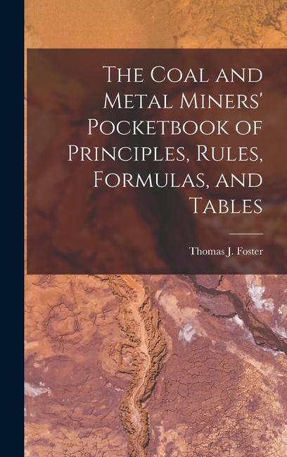 The Coal and Metal Miners‘ Pocketbook of Principles Rules Formulas and Tables