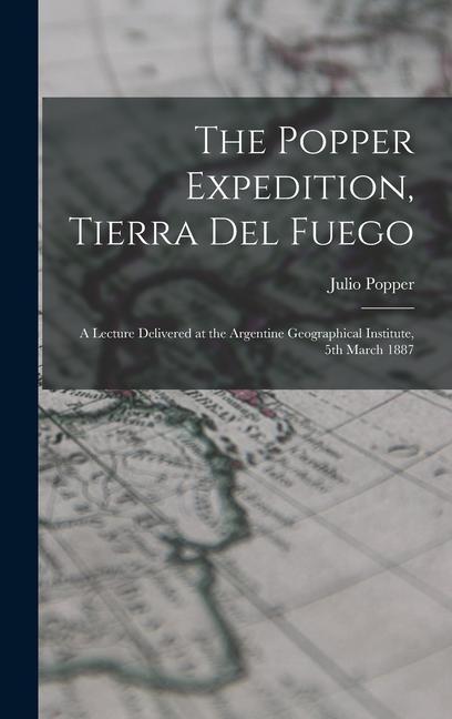 The Popper Expedition Tierra del Fuego