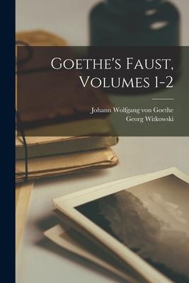 Goethe‘s Faust Volumes 1-2