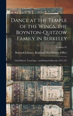 Dance at the Temple of the Wings the Boynton-Quitzow Family in Berkeley: Oral History Transcript / and Related Material 1972-197; Volume 01