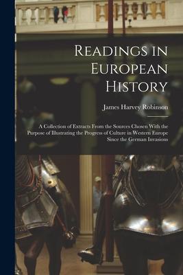 Readings in European History; a Collection of Extracts From the Sources Chosen With the Purpose of Illustrating the Progress of Culture in Western Eur