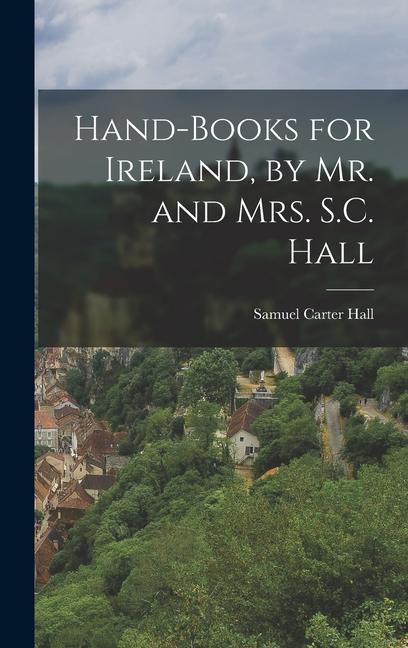Hand-Books for Ireland by Mr. and Mrs. S.C. Hall