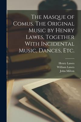 The Masque of Comus. The Original Music by Henry Lawes Together With Incidental Music Dances etc.