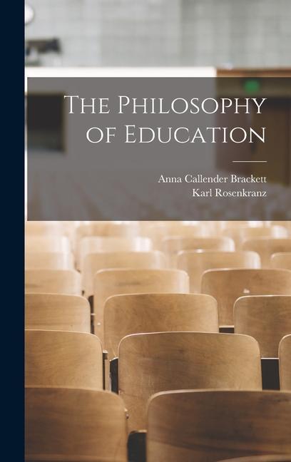 The Philosophy of Education - Anna Callender Brackett/ Karl Rosenkranz