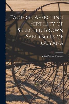Factors Affecting Fertility of Selected Brown Sand Soils of Guyana