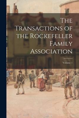 The Transactions of the Rockefeller Family Association; Volume 1