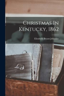 Christmas In Kentucky 1862