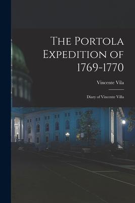 The Portola Expedition of 1769-1770: Diary of Vincente Villa