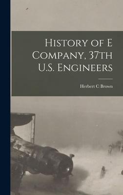 History of E Company 37th U.S. Engineers