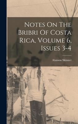 Notes On The Bribri Of Costa Rica Volume 6 Issues 3-4