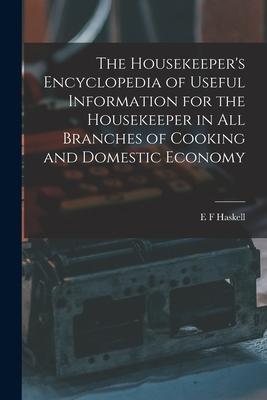 The Housekeeper‘s Encyclopedia of Useful Information for the Housekeeper in All Branches of Cooking and Domestic Economy