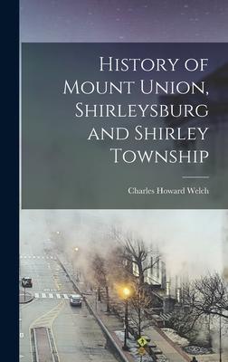 History of Mount Union Shirleysburg and Shirley Township