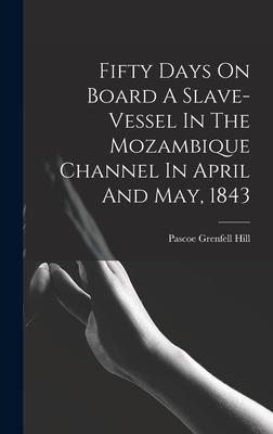 Fifty Days On Board A Slave-vessel In The Mozambique Channel In April And May 1843