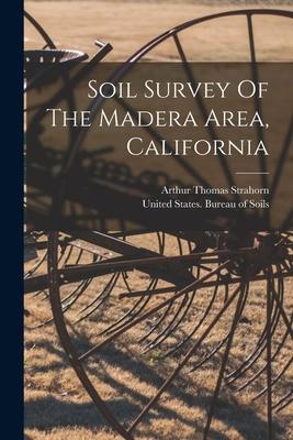 Soil Survey Of The Madera Area California