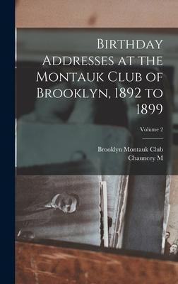 Birthday Addresses at the Montauk Club of Brooklyn 1892 to 1899; Volume 2