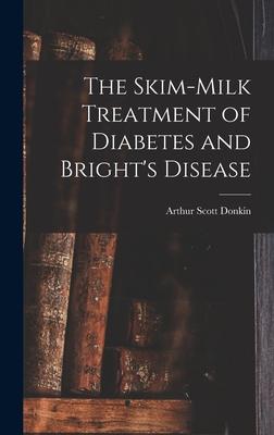 The Skim-milk Treatment of Diabetes and Bright‘s Disease