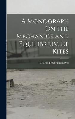 A Monograph On the Mechanics and Equilibrium of Kites