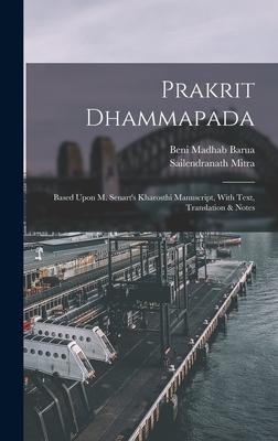 Prakrit Dhammapada: Based Upon M. Senart‘s Kharosthi Manuscript With Text Translation & Notes
