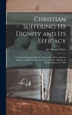 Christian Suffering; its Dignity and its Efficacy