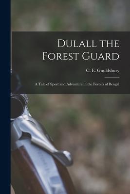 Dulall the Forest Guard: A Tale of Sport and Adventure in the Forests of Bengal