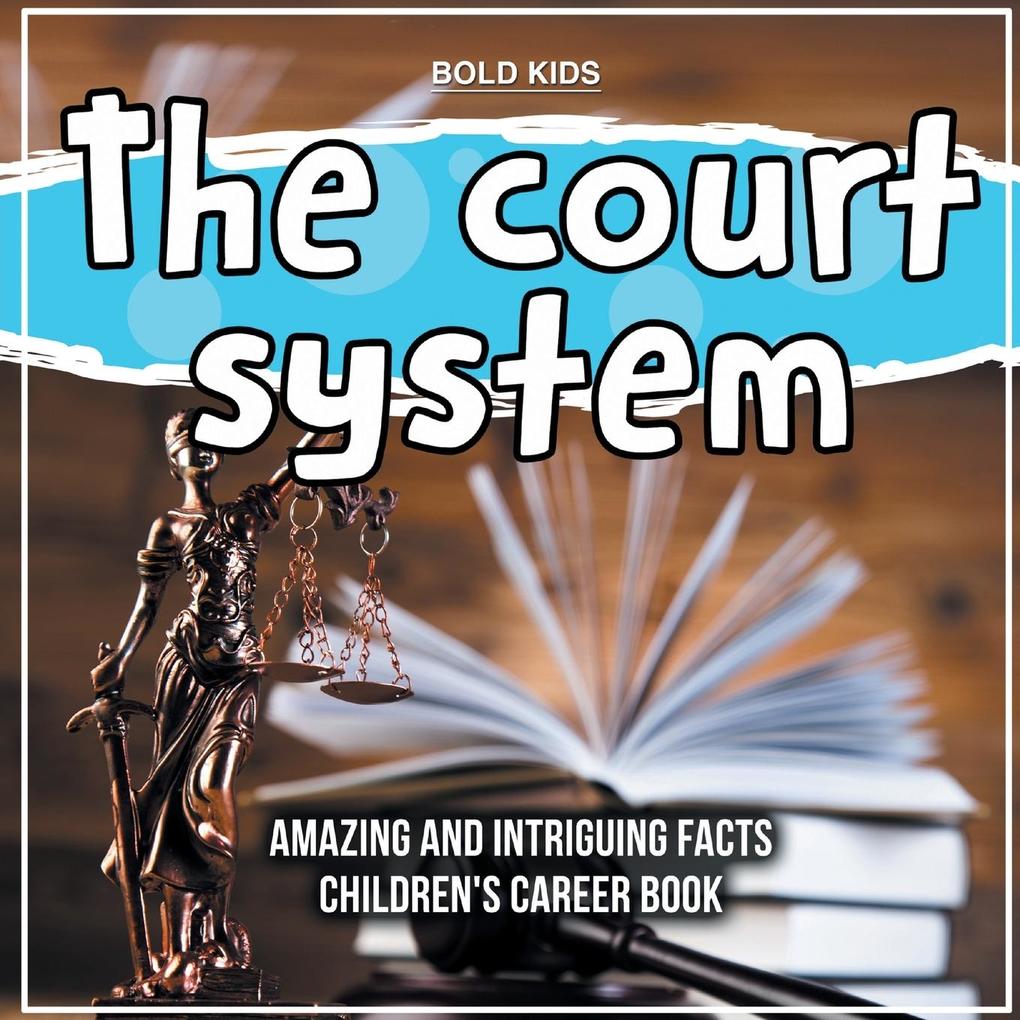 The court system Amazing And Intriguing Facts Children‘s Career Book