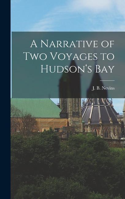 A Narrative of Two Voyages to Hudson‘s Bay